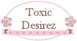 *Toxic Desirez